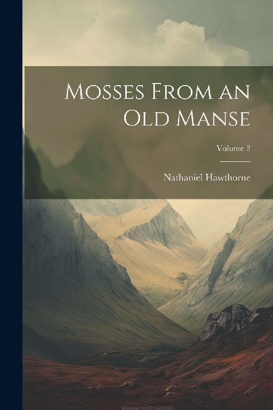 Mosses From an Old Manse; Volume 2