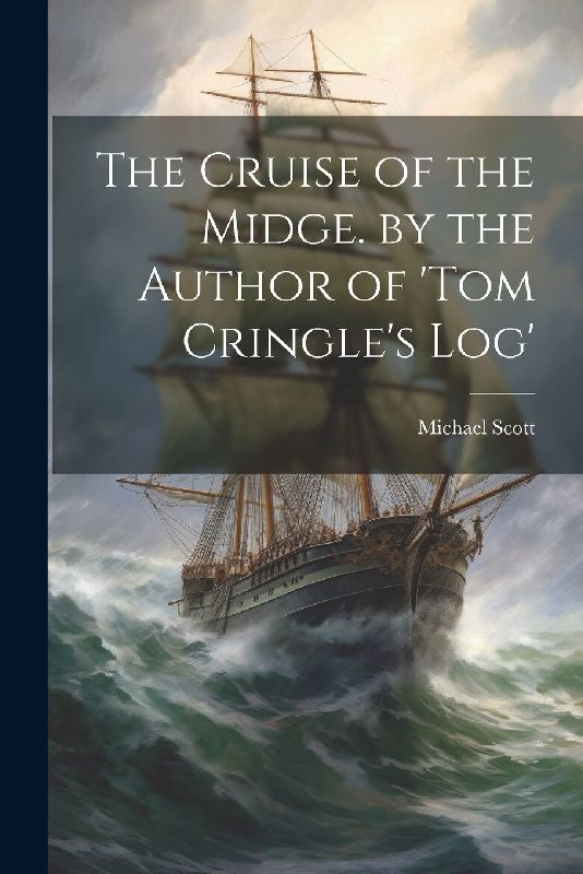 The Cruise of the Midge. by the Author of 'tom Cringle's Log'