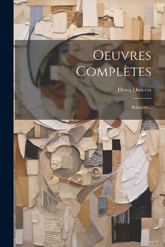 Oeuvres Complètes: Sciences...