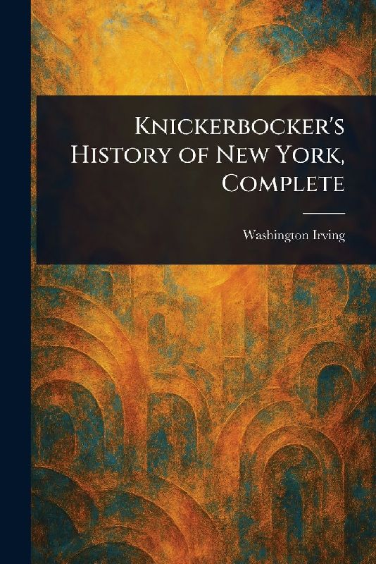 Knickerbocker's History of New York, Complete