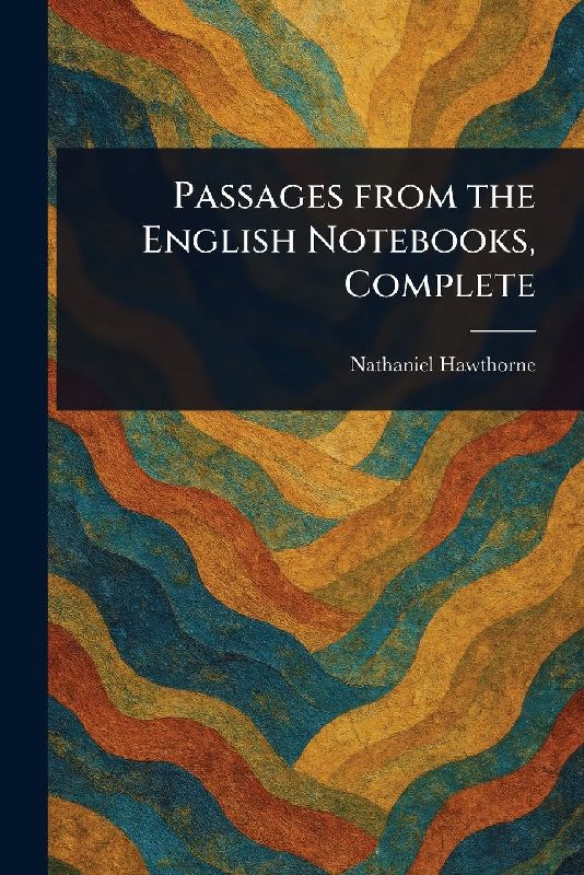 Passages From the English Notebooks, Complete