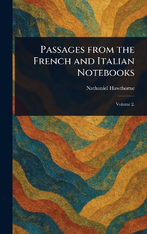 Passages From the French and Italian Notebooks