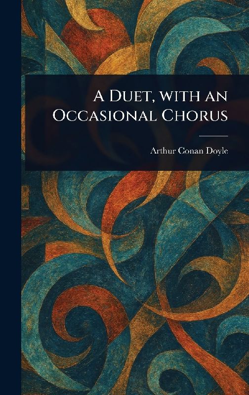 A Duet, With an Occasional Chorus