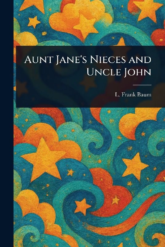 Aunt Jane's Nieces and Uncle John