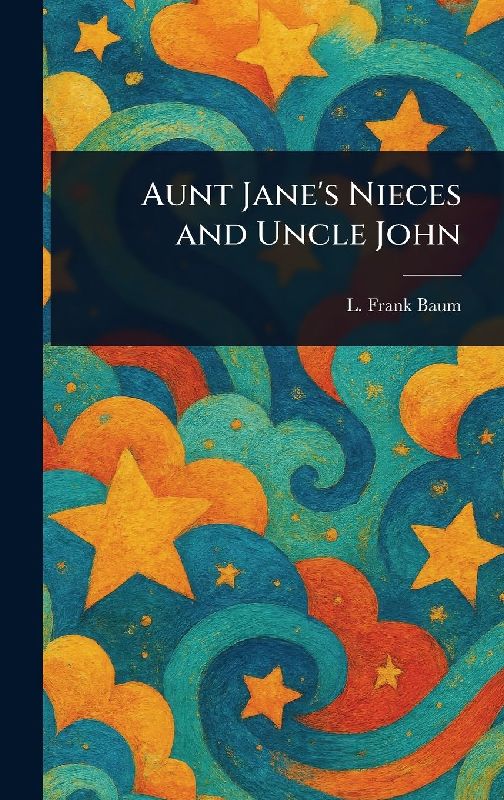 Aunt Jane's Nieces and Uncle John