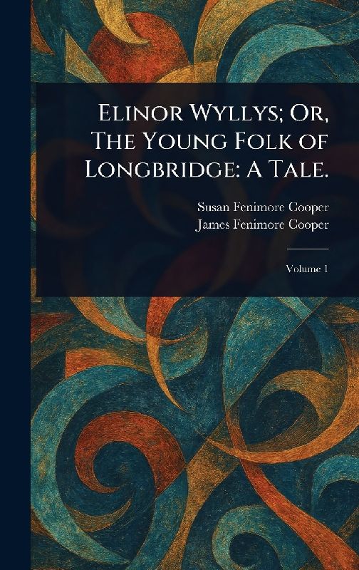 Elinor Wyllys; Or, The Young Folk of Longbridge