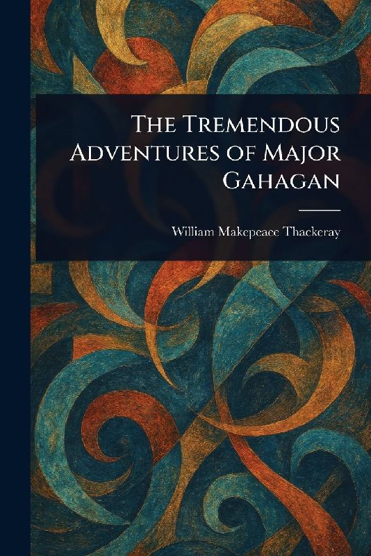 The Tremendous Adventures of Major Gahagan