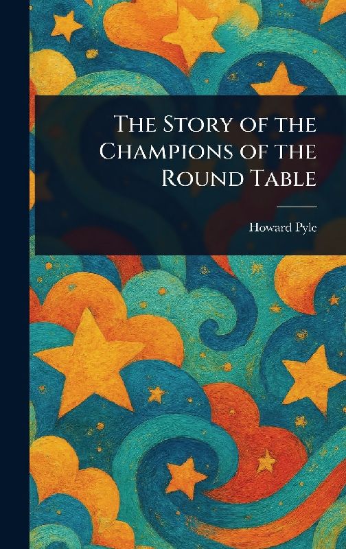 The Story of the Champions of the Round Table