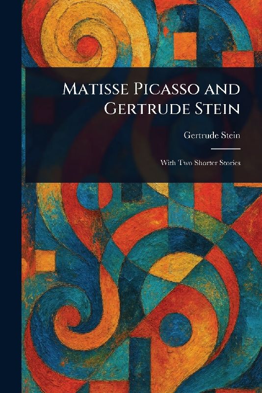 Matisse Picasso and Gertrude Stein