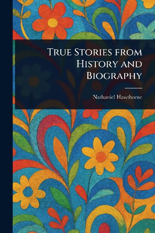 True Stories From History and Biography