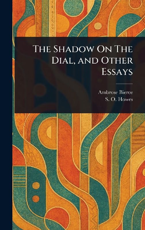 The Shadow On The Dial, and Other Essays