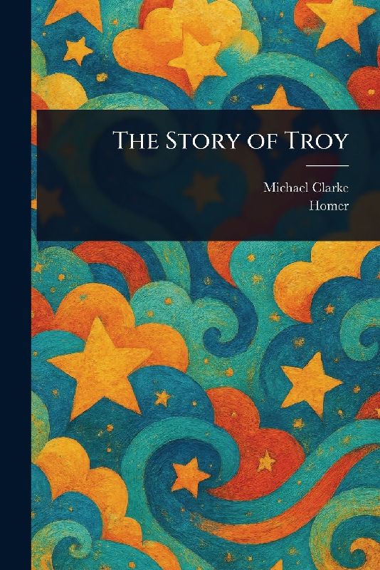 The Story of Troy