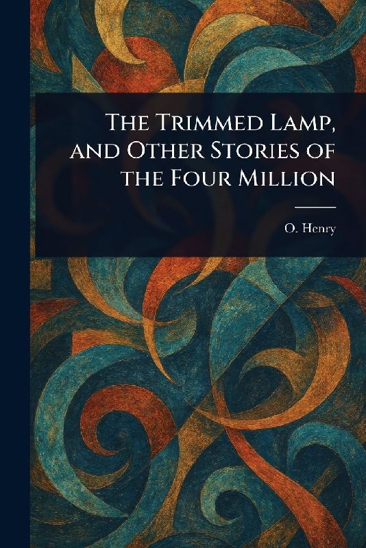 The Trimmed Lamp, and Other Stories of the Four Million