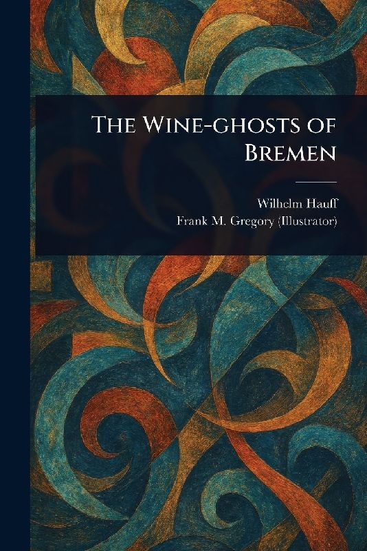 The Wine-ghosts of Bremen