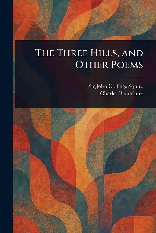 The Three Hills, and Other Poems