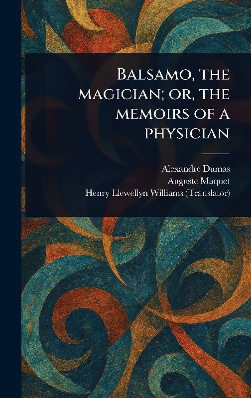 Balsamo, the Magician; or, the Memoirs of a Physician