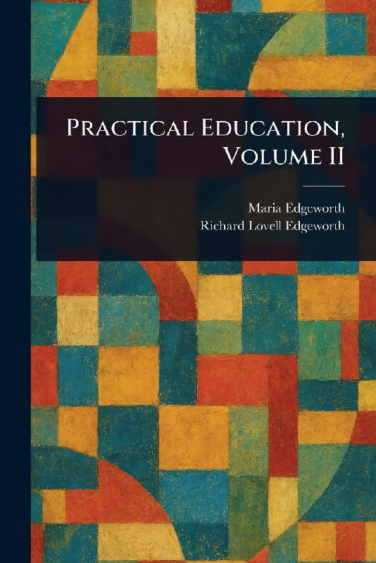 Practical Education, Volume II