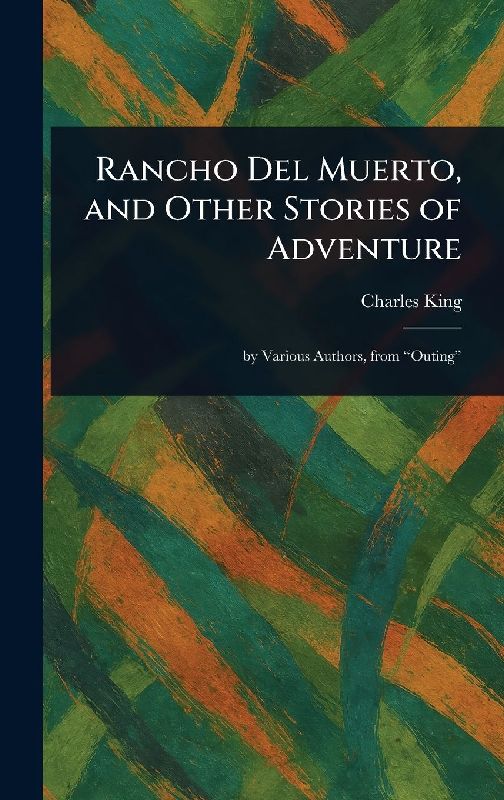 Rancho Del Muerto, and Other Stories of Adventure
