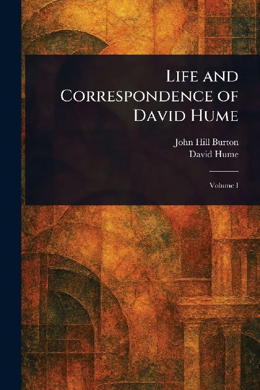 Life and Correspondence of David Hume