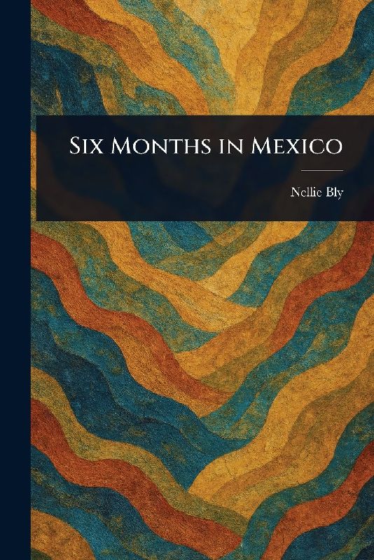 Six Months in Mexico