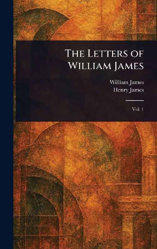 The Letters of William James
