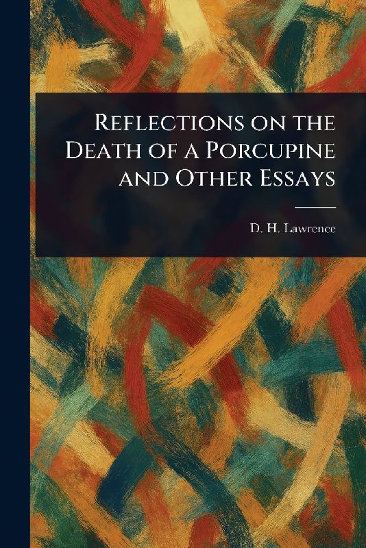Reflections on the Death of a Porcupine and Other Essays