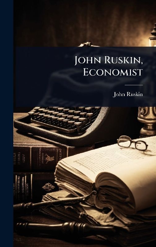 John Ruskin, Economist