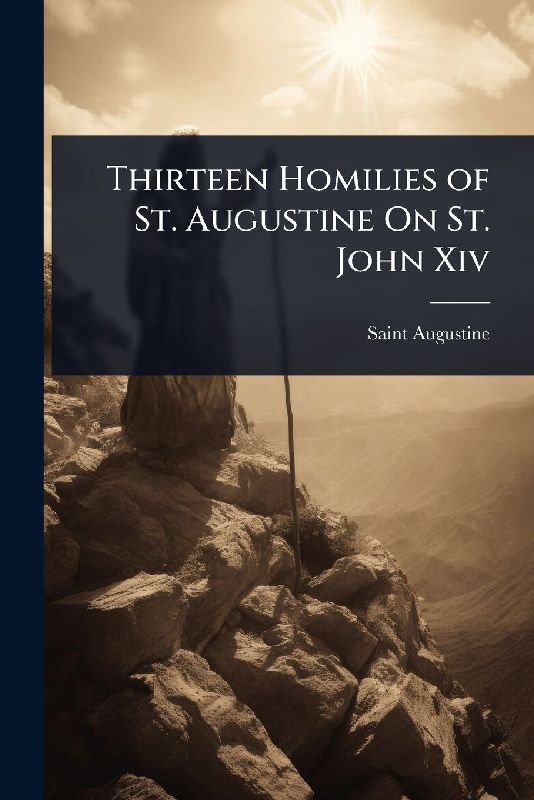 Thirteen Homilies of St. Augustine On St. John Xiv