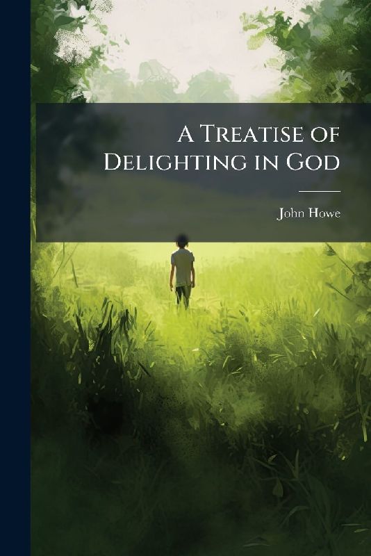 A Treatise of Delighting in God