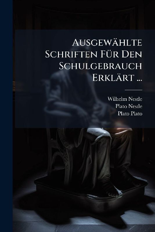 Ausgewählte Schriften FÃ1/4r Den Schulgebrauch Erklärt ...