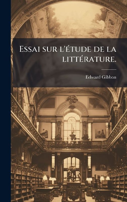 Essai sur l'Ã(c)tude de la littÃ(c)rature.