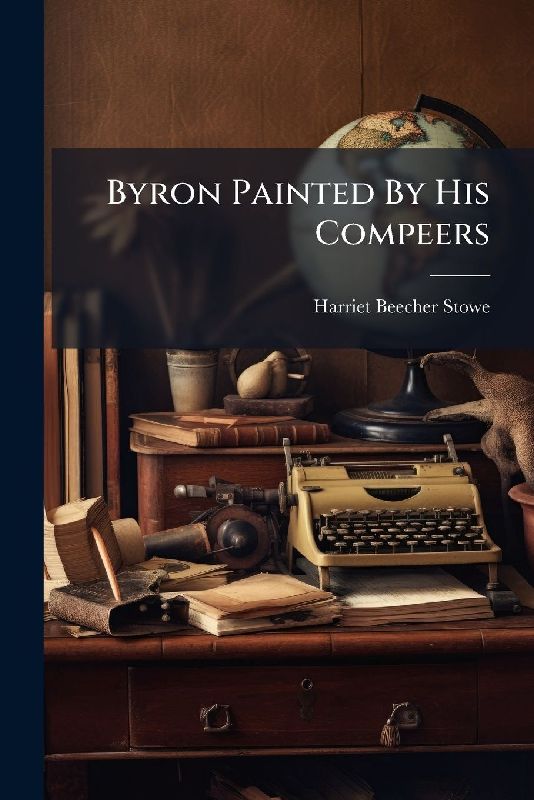 Byron Painted By His Compeers