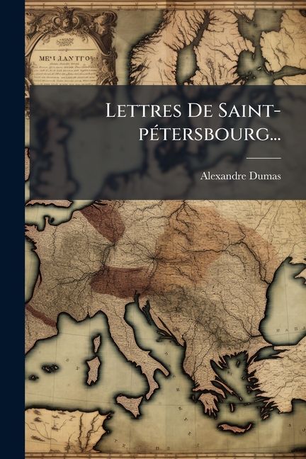 Lettres De Saint-pÃ(c)tersbourg...