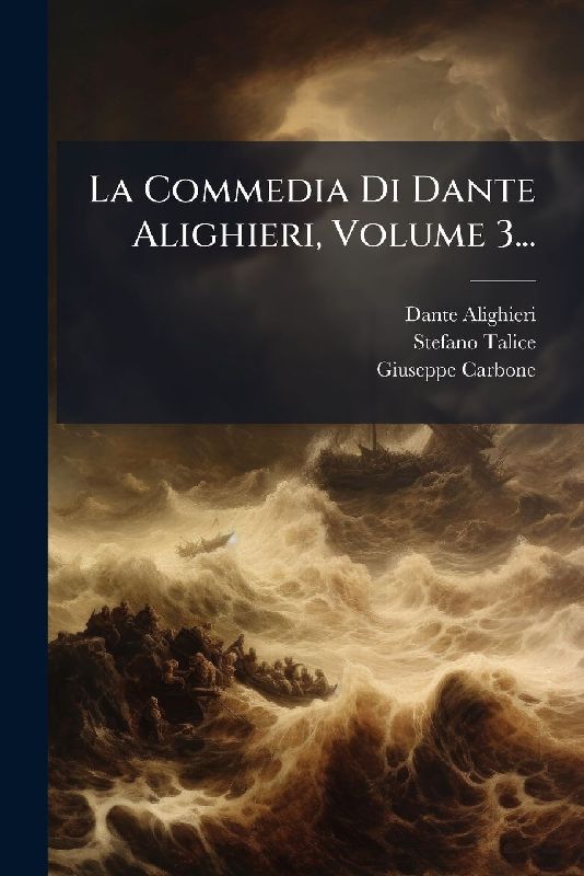 La Commedia Di Dante Alighieri, Volume 3...