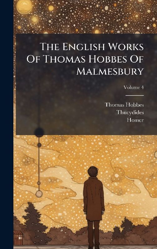 The English Works Of Thomas Hobbes Of Malmesbury