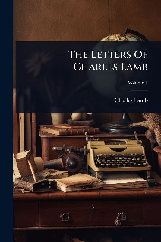 The Letters Of Charles Lamb