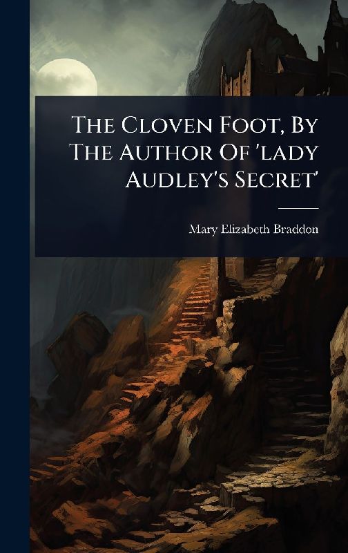 The Cloven Foot, By The Author Of 'lady Audley's Secret'