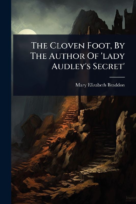 The Cloven Foot, By The Author Of 'lady Audley's Secret'