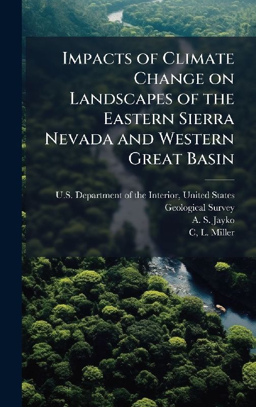 Impacts of Climate Change on Landscapes of the Eastern Sierra Nevada and Western Great Basin