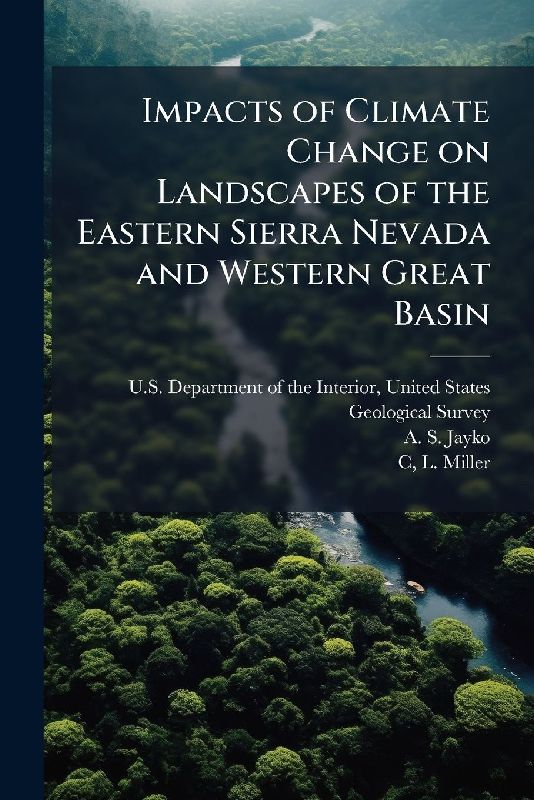 Impacts of Climate Change on Landscapes of the Eastern Sierra Nevada and Western Great Basin