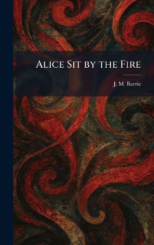 Alice Sit by the Fire
