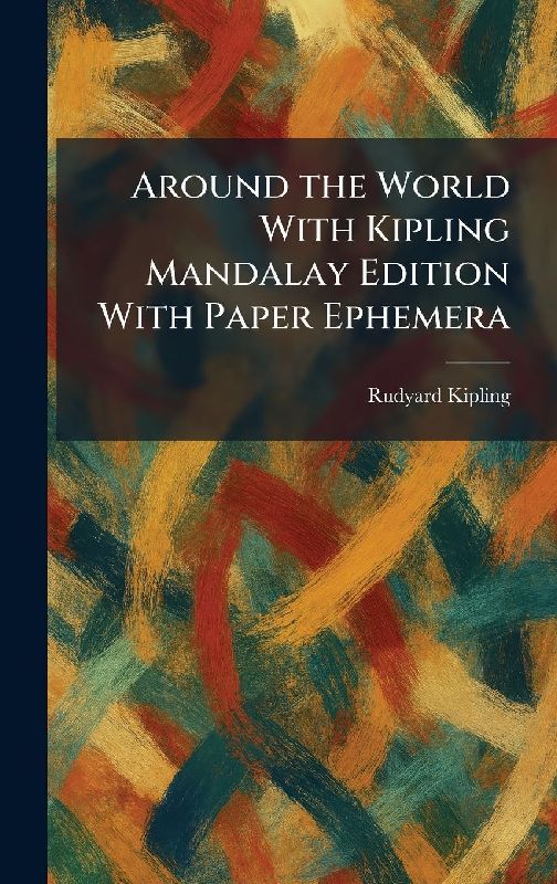 Around the World With Kipling Mandalay Edition With Paper Ephemera