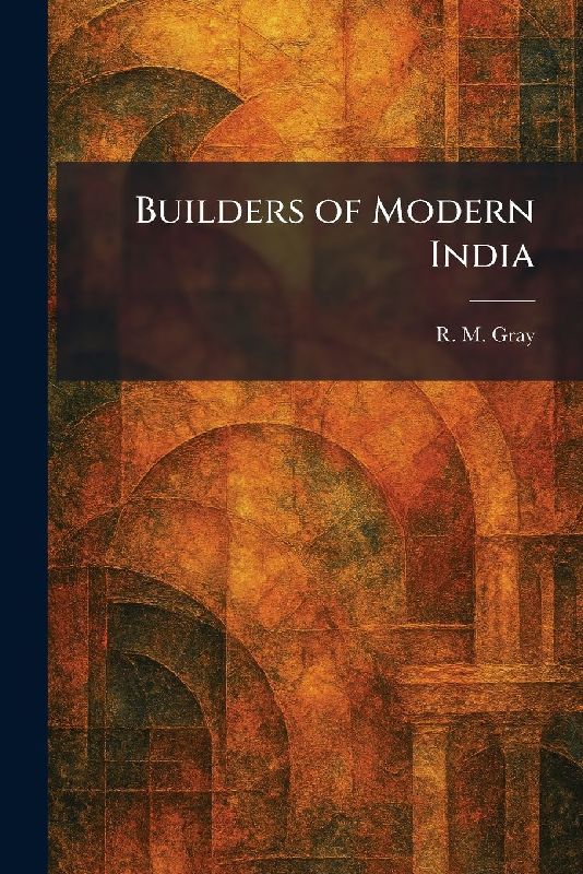 Builders of Modern India