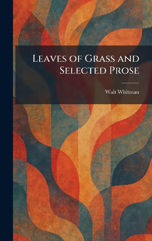 Leaves of Grass and Selected Prose