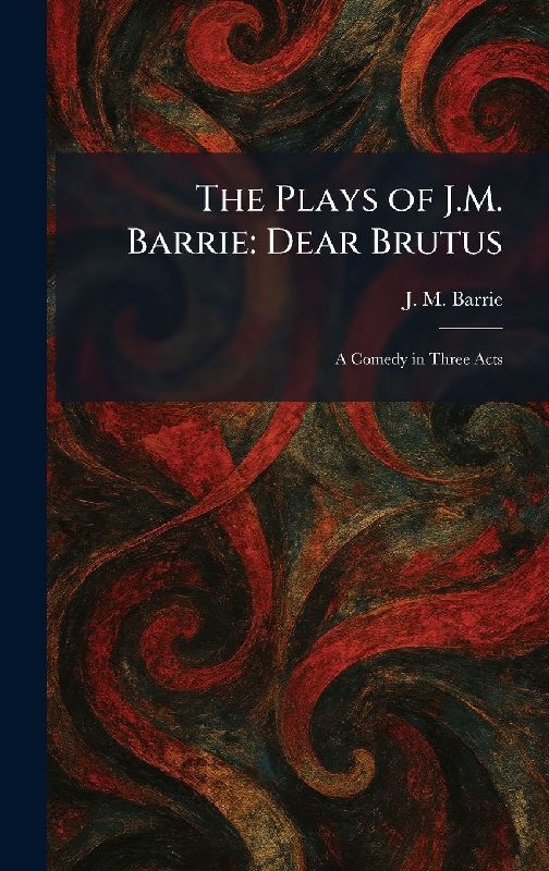 The Plays of J.M. Barrie