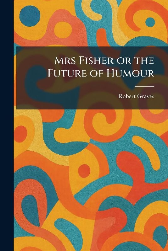 Mrs Fisher or the Future of Humour