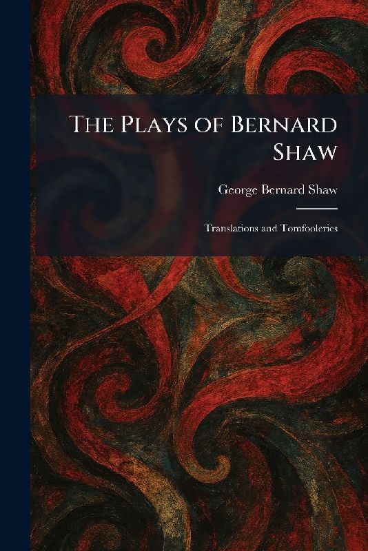 The Plays of Bernard Shaw