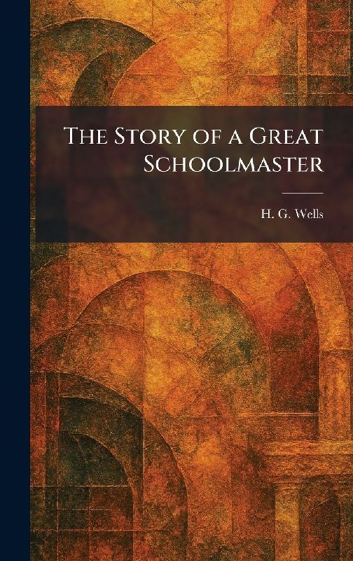 The Story of a Great Schoolmaster