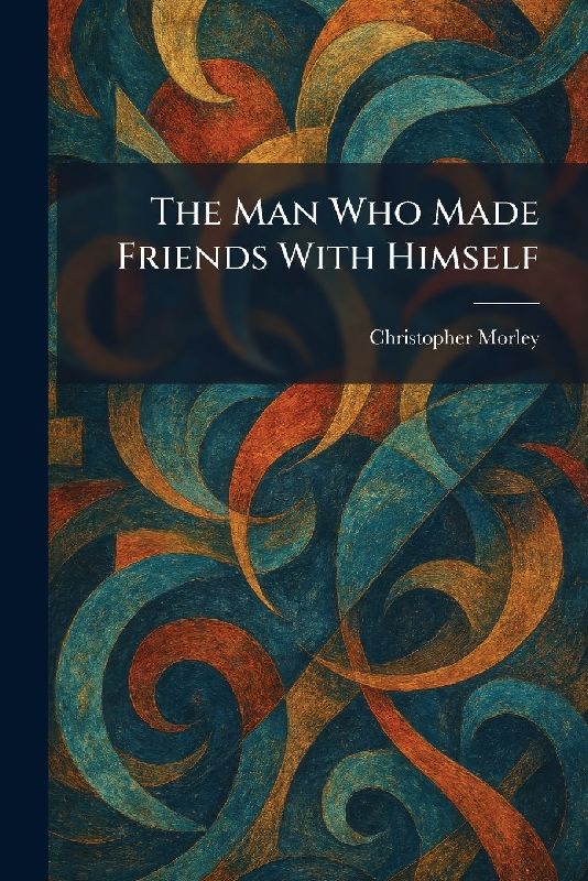 The Man Who Made Friends With Himself