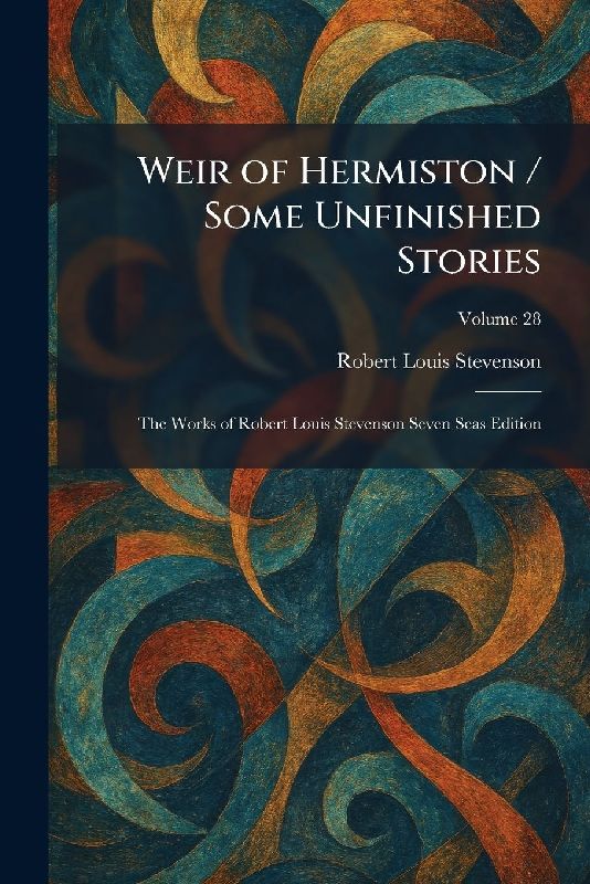 Weir of Hermiston / Some Unfinished Stories